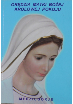 Orędzia Matki Bożej Królowej Pokoju Medziugorje