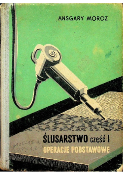 Ślusarstwo operacje podstawowe Część I