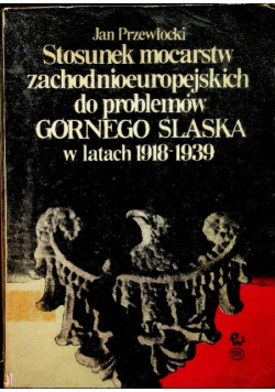 Stosunek mocarstw zachodnioeuropejskich do problemów Górnego Śląska w latach 1918-1939