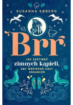 Brr Jak zażywać zimnych kąpieli, aby wspierać cały organizm