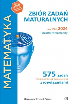Zbiór zadań maturalnych Matematyka 2002 - 2024 Poziom rozszerzony