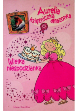 Aurelia księżniczka amazonka Wielka niespodzianka
