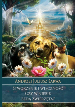 Stworzenie i wieczność. Czy w niebie będą zwierzęta?