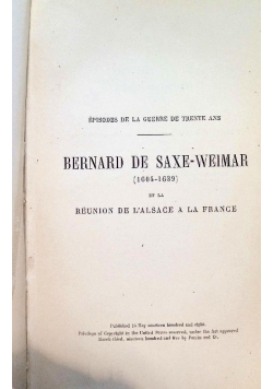 Bernard de Saxe-Weimar (1604 a 1639) et la reunion de l'Alsace a la France 1908 r.