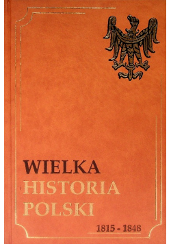 Wielka historia Polski Tom VI 1815-1848