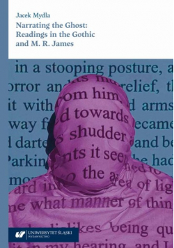 Narrating the Ghost: Readings in the Gothic and M.R. James