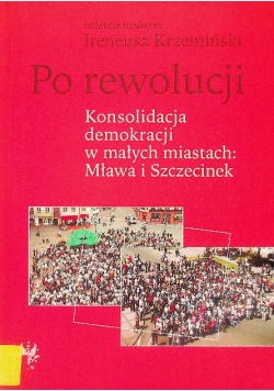 Po rewolucji Konsolidacja demokracji w małych miastach Mława i Szczecinek