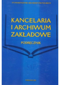 Kancelaria i archiwum zakładowe. Podręcznik