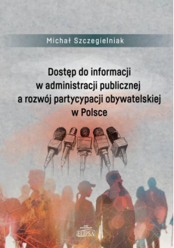 Dostęp do informacji w administracji publicznej a rozwój partycypacji obywatelskiej w Polsce