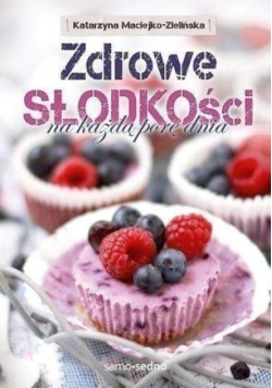 Zdrowe słodkości na każdą porę dnia