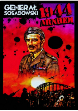 Generał Sosabowski 1944 Arnhem