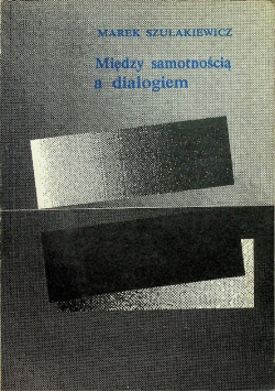 Między samotnością a dialogiem