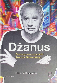 Dżanus Dramatyczne przypadki Janusza Głowackiego
