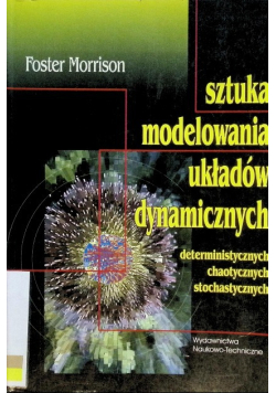Sztuka modelowania układów dynamicznych deterministycznych chaotycznych stochastycznych