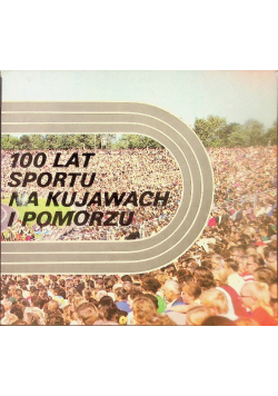 100 lat sportu na kujawach i Pomorzu