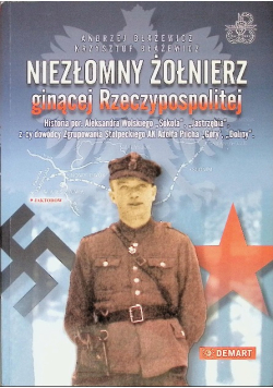 Niezłomny żołnierz ginącej Rzeczypospolitej