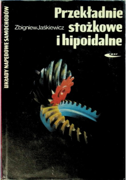 Przekładnie stożkowe i hipoidalne