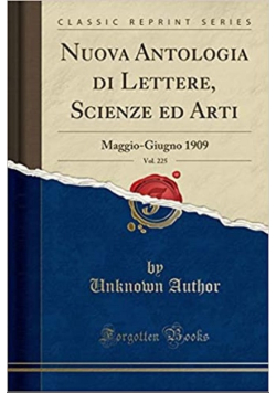 Nuova Antologia di Lettere Scienze ed Arti Vol. 225