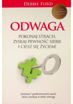 Odwaga Pokonaj strach, zyskaj pewność siebie i ciesz się życiem