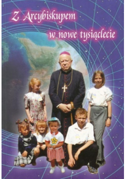 Z Arcybiskupem w nowe tysiąclecie Część 2