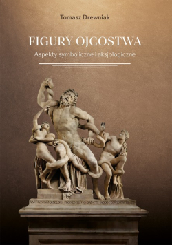 Figury ojcostwa. Aspekty symboliczne i aksjologiczne