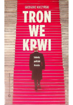 Tron we krwi sekrety polityki Kremla