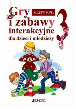Gry i zabawy interakcyjne dla dzieci i młodzieży Tom 3