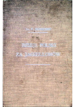 Dzieje Polski za Jagiellonów 1903 r