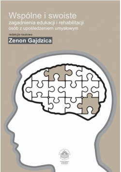 Wspólne i swoiste zagadnienia edukacji i rehabilitacji osób z upośledzeniem umysłowym