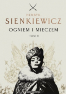 Ogniem I Mieczem. Tom 1
