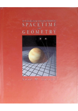 An Introduction to General Relativity Spacetime and Geometry