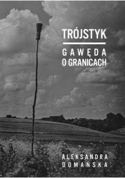 Trójstyk. Gawęda o granicach