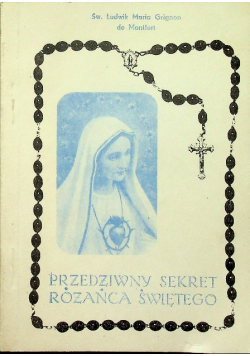 Przedziwny sekret różańca świętego