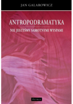 Antropodramatyka. Nie jesteśmy samotnymi wyspami