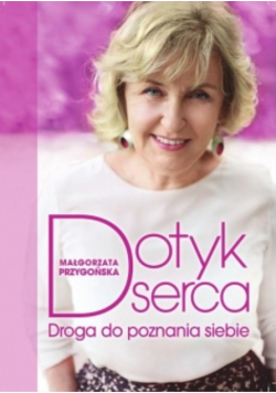 Dotyk serca. Droga do poznania siebie