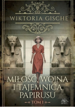 Miłość Wojna I Tajemnica Papirusu Tom 1