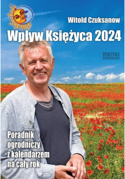 Wpływ Księżyca 2024. Poradnik ogrodniczy z kalendarzem na cały rok