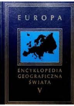 Encyklopedia geograficzna świata Tom V Europa