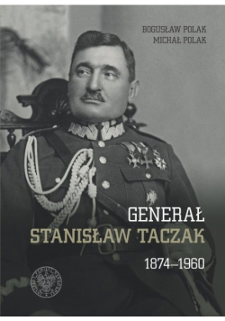 Generał Stanisław Taczak 1874  - 
 1960