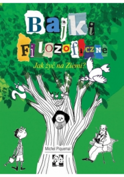Bajki filozoficzne Jak żyć na Ziemi
