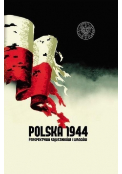 Polska 1944 Perspektywa sojuszników i wrogów