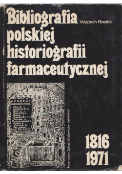 Bibliografia polskiej historiografii farmaceutycznej 1816 - 1971