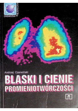 Blaski i cienie promieniotwórczości