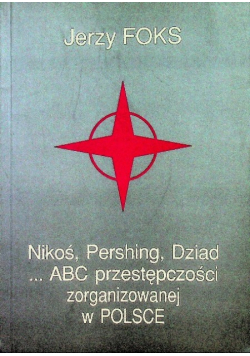 Nikoś Pershing Dziad ABC przestępczości zorganizowanej w Polsce