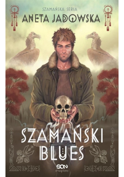 szamańska seria Tom 1 Szamański blues