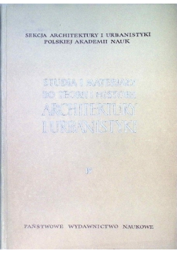 Studia i materiały do teorii i historii architektury i urbanistyki Tom IV