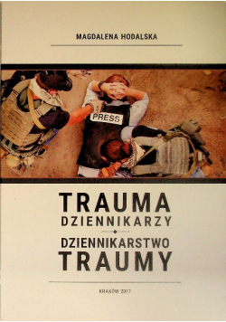 Trauma dziennikarzy dziennikarstwo traumy