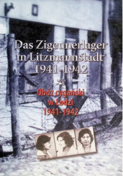 Obóz cygański w Łodzi 1941 - 1942