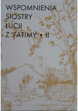 Wspomnienia Siostry  Łucji z Fatimy Tom 2