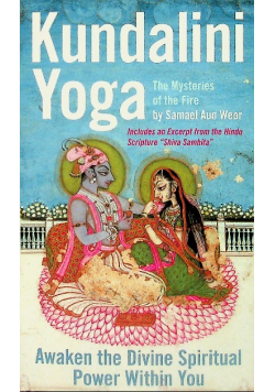 Kundalini Yoga: The Mysteries of the Fire : Ancient Secrets of Hinduism Revealed